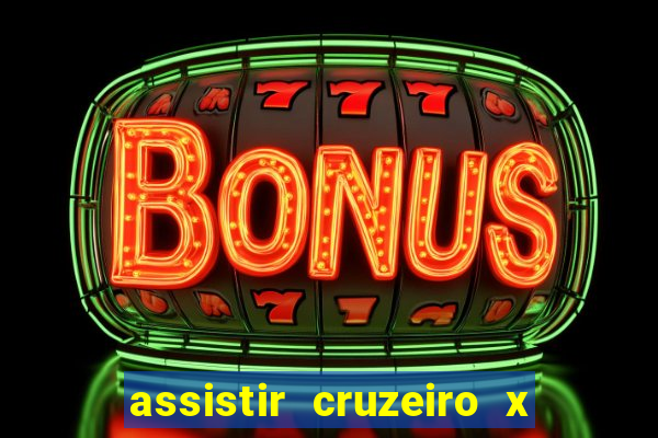 assistir cruzeiro x corinthians ao vivo gratis